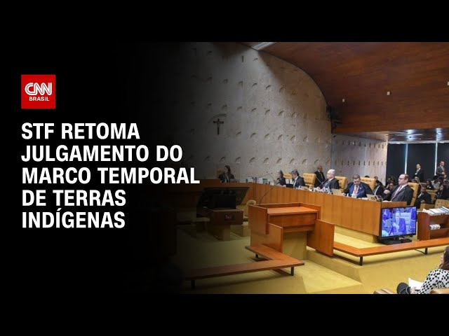 STF retoma julgamento do marco temporal de terras indígenas | CNN NOVO DIA